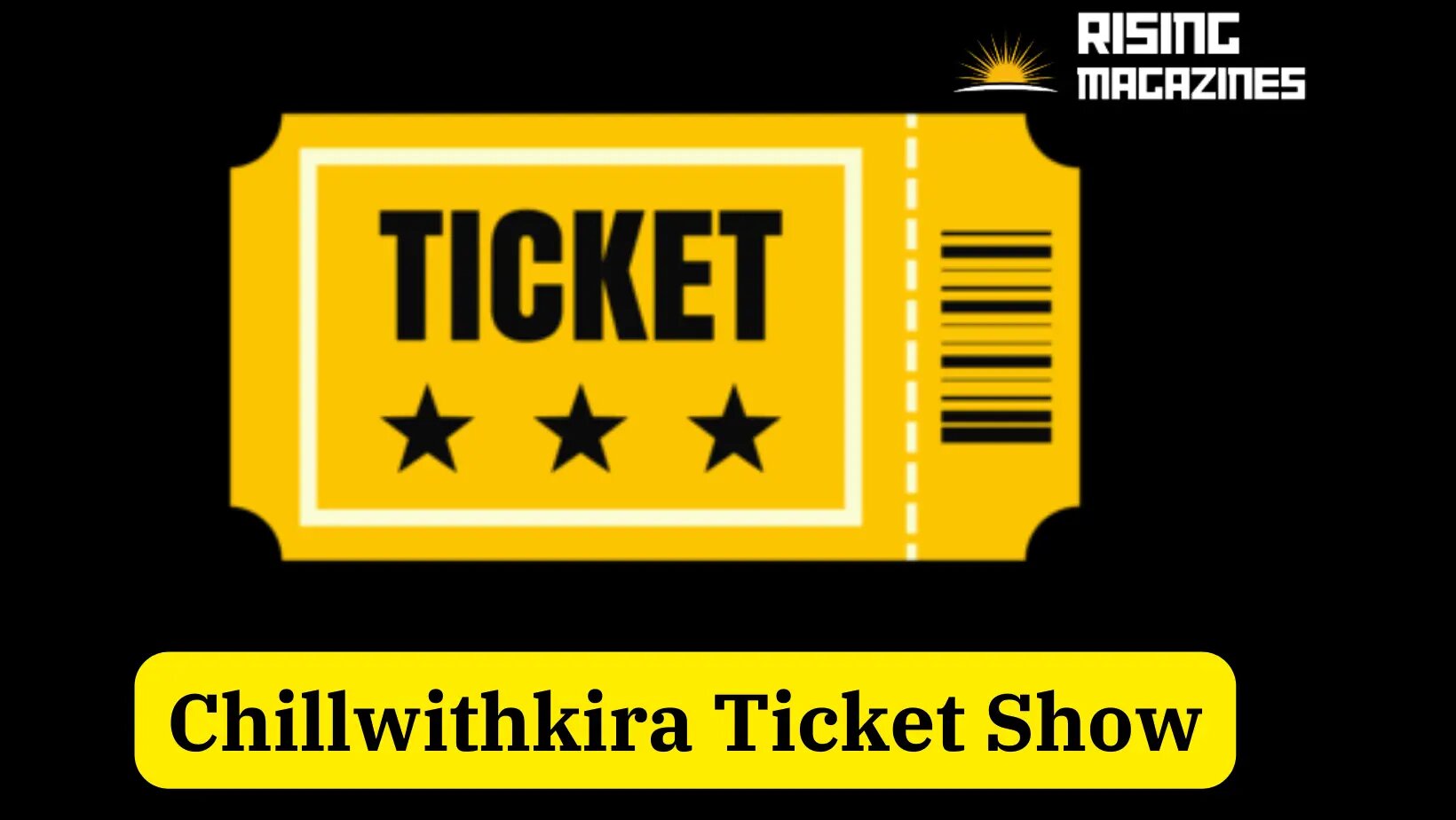 Chillwithkira Ticket Show